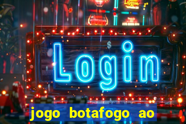 jogo botafogo ao vivo hd